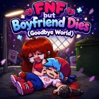 Play FNF but Boyfriend Dies (Goodbye World)
