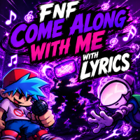 Play FNF Come Along With Me with Lyrics now!