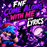 Play FNF Come Along With Me with Lyrics now!