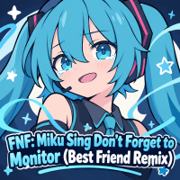 Play FNF: Miku Sing Don’t Forget to Monitor (Best Friend Remix) now!